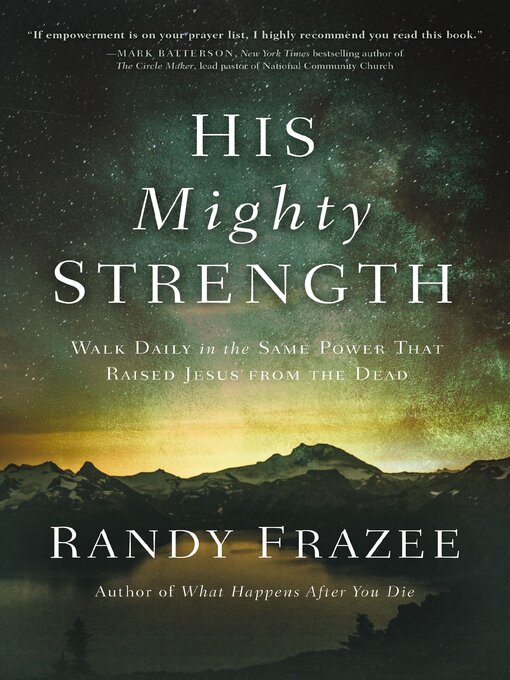 Title details for His Mighty Strength by Randy Frazee - Available